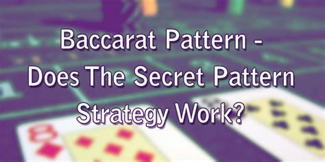 How to Master the Secret Baccarat Pattern Strategy: Tips for .